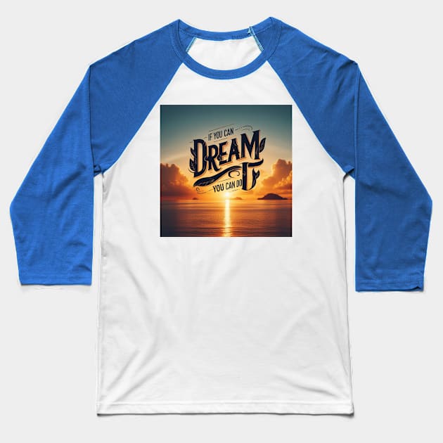 Dream quote-For possitive quote lovers Baseball T-Shirt by CachoGlorious